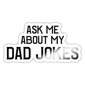 Ask Me About my Dad Jokes Sticker