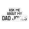Ask Me About my Dad Jokes Sticker