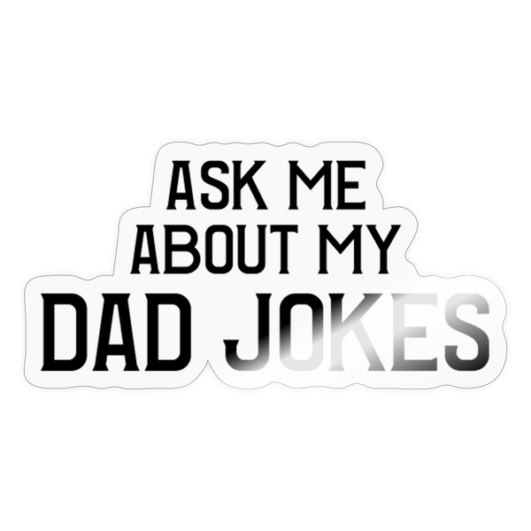 Ask Me About my Dad Jokes Sticker - transparent glossy