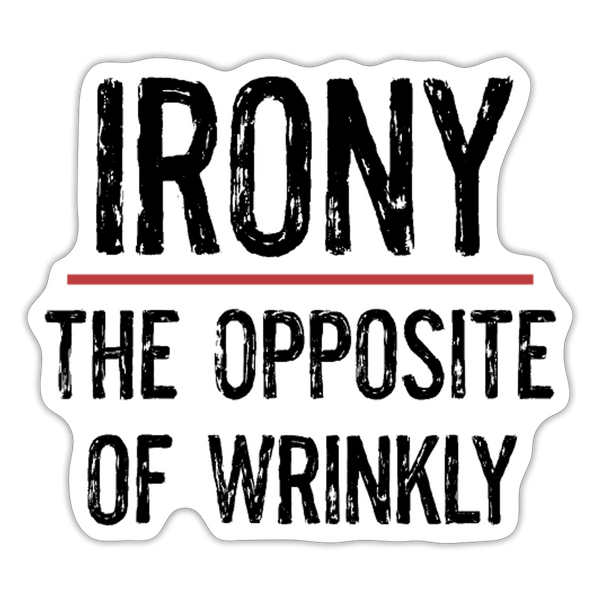 Irony the Opposite of Wrinkly Pun Sticker - white matte