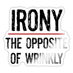 Irony the Opposite of Wrinkly Pun Sticker
