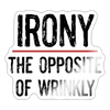Irony the Opposite of Wrinkly Pun Sticker