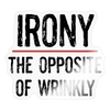 Irony the Opposite of Wrinkly Pun Sticker - transparent glossy