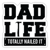 Dad Life Totally Nailed It Sticker