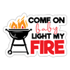 Come on Baby Light my Fire BBQ Sticker