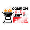 Come on Baby Light my Fire BBQ Sticker - transparent glossy