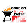 Come on Baby Light my Fire BBQ Sticker