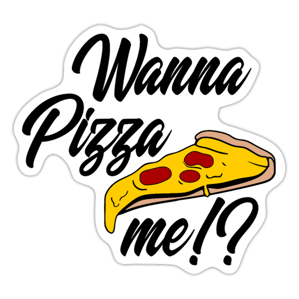 Wanna Pizza Me? Sticker - white matte