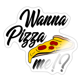Wanna Pizza Me? Sticker