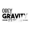 Obey Gravity It's the Law Sticker - transparent glossy
