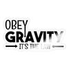 Obey Gravity It's the Law Sticker