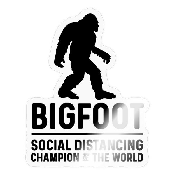 Bigfoot Social Distancing Champion of the World Sticker - transparent glossy