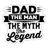 Dad The Man The Myth The Legend Sticker - white matte