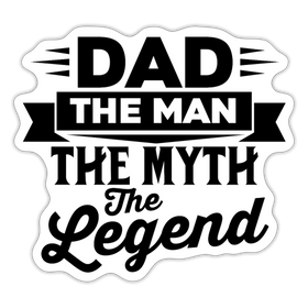 Dad The Man The Myth The Legend Sticker