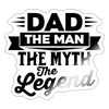 Dad The Man The Myth The Legend Sticker - white glossy