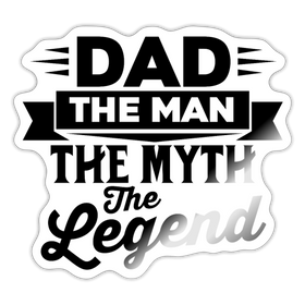 Dad The Man The Myth The Legend Sticker