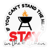 If you Can't Stand the Heat Stay in the Kitchen Sticker