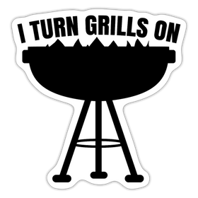 I Turn Grills On BBQ Sticker