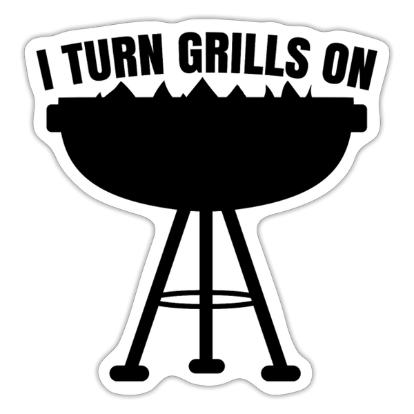 I Turn Grills On BBQ Sticker - white matte