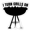 I Turn Grills On BBQ Sticker