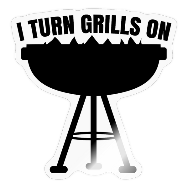 I Turn Grills On BBQ Sticker - transparent glossy