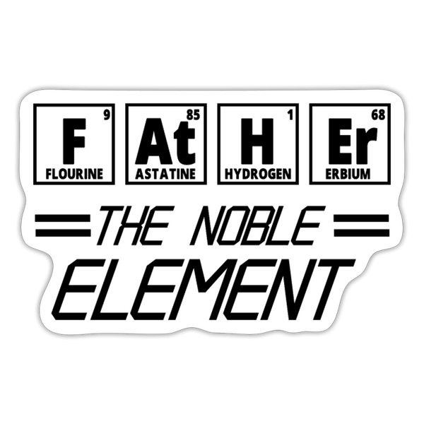 Father the Noble Element Sticker - white matte