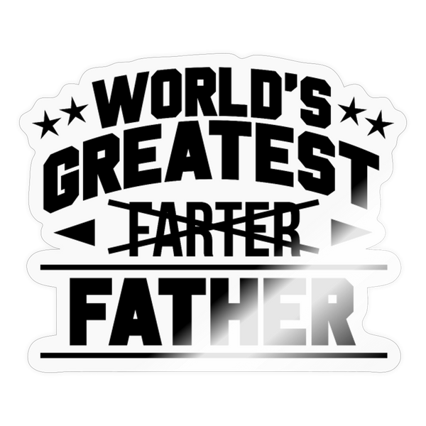 World's greatest Farter Father Sticker - transparent glossy