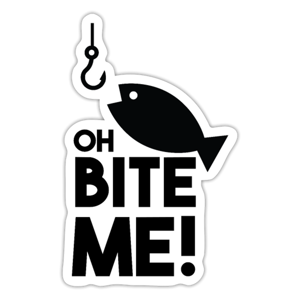 Oh Bite Me! Fishing Sticker - white matte