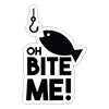 Oh Bite Me! Fishing Sticker