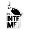 Oh Bite Me! Fishing Sticker