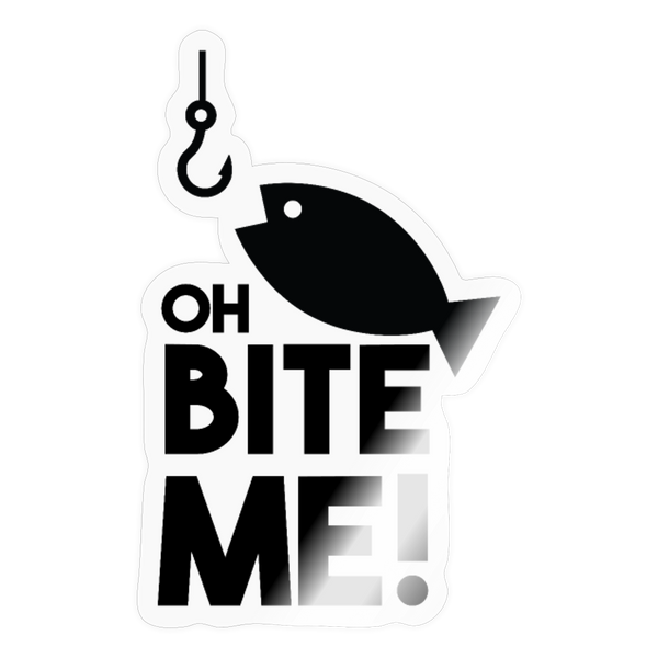 Oh Bite Me! Fishing Sticker - transparent glossy