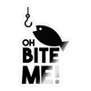 Oh Bite Me! Fishing Sticker