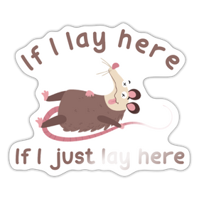 If I Lay Here If I Just Lay Here Possum Sticker