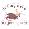 If I Lay Here If I Just Lay Here Possum Sticker