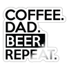 Coffee. Dad. Beer. Repeat. Sticker