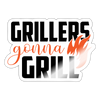 Grillers Gonna Grill Sticker