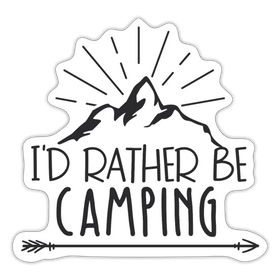 I'd Rather Be Camping Sticker