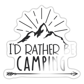 I'd Rather Be Camping Sticker