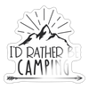 I'd Rather Be Camping Sticker