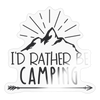 I'd Rather Be Camping Sticker - transparent glossy