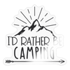 I'd Rather Be Camping Sticker