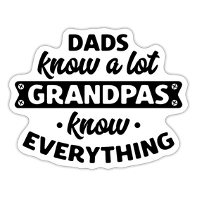 Dads Know a Lot Grandpas Know Everything Sticker