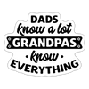 Dads Know a Lot Grandpas Know Everything Sticker