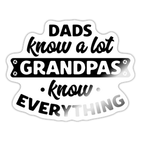 Dads Know a Lot Grandpas Know Everything Sticker