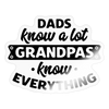 Dads Know a Lot Grandpas Know Everything Sticker