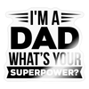 I'm a Dad What's Your Superpower? Sticker