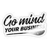 Go Mind Your Business Sticker