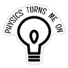 Physics Turns Me On Sticker - white matte