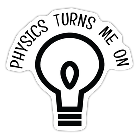 Physics Turns Me On Sticker