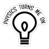 Physics Turns Me On Sticker